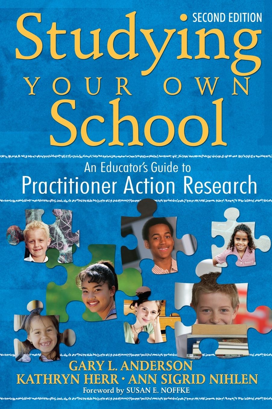 Studying Your Own School : Educator's Guide to Practitioner Action Research