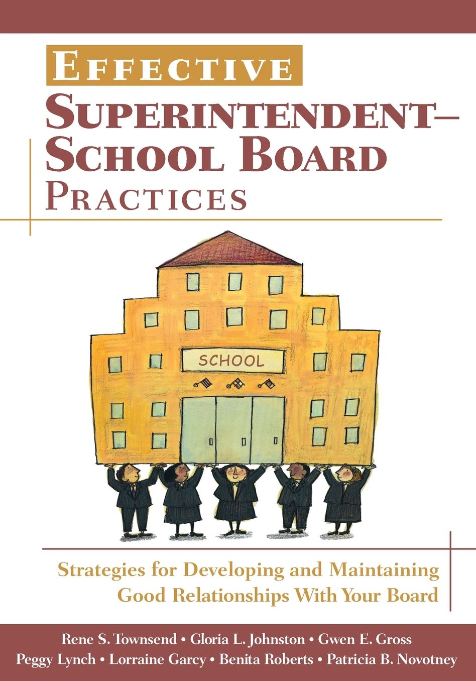 Effective Superintendent-School Board Practices: Strategies for Developing and Maintaining Good Relationships With Your Board