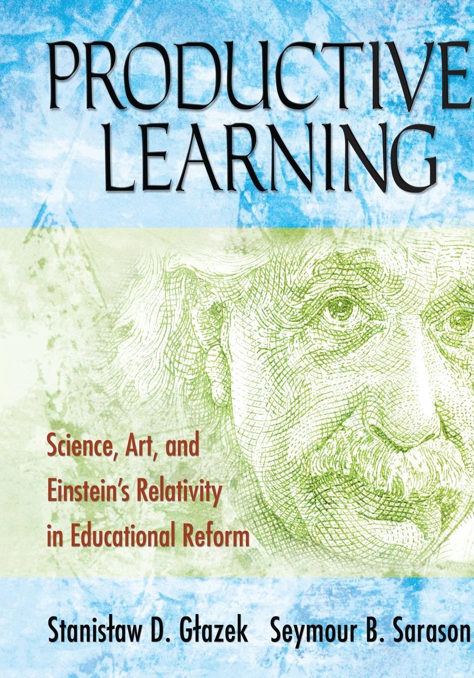 Productive Learning: Science, Art, and Einstein's Relativity in Educational Reform
