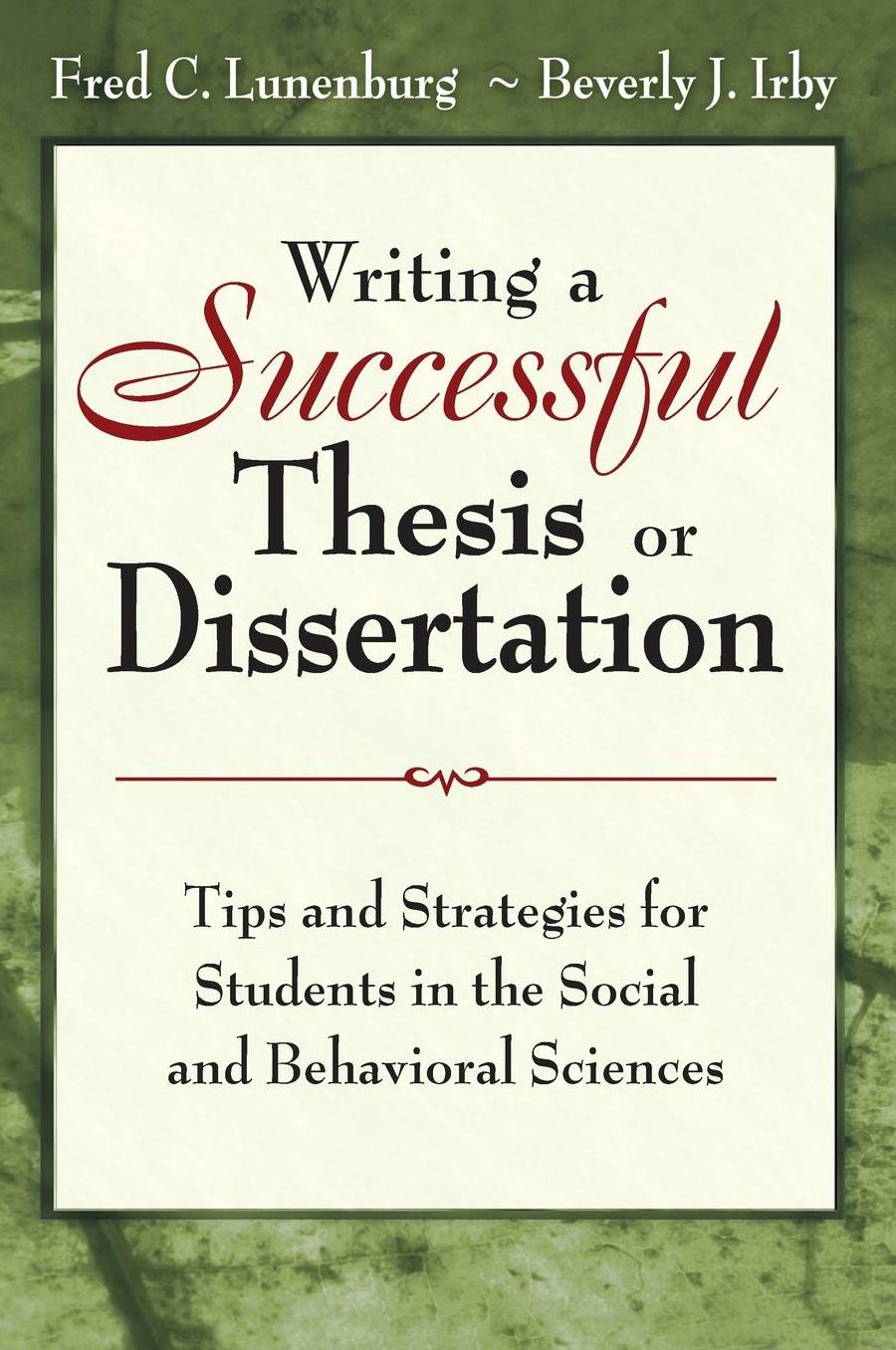 Writing a Successful Thesis or Dissertation: Tips and Strategies for Students in the Social and Behavioral Sciences