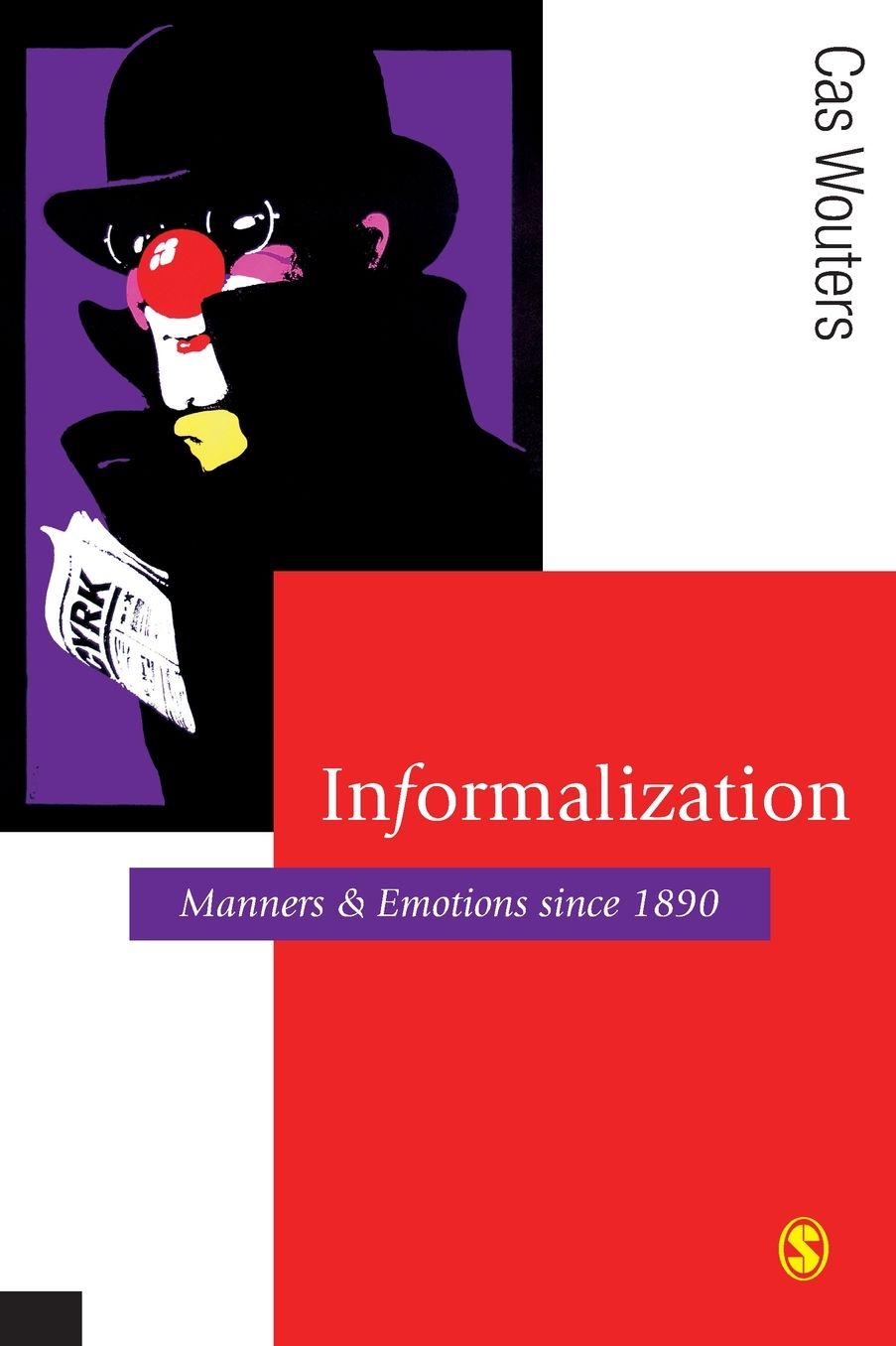 Informalization: Manners and Emotions Since 1890 [Theory, Culture and Society Series]