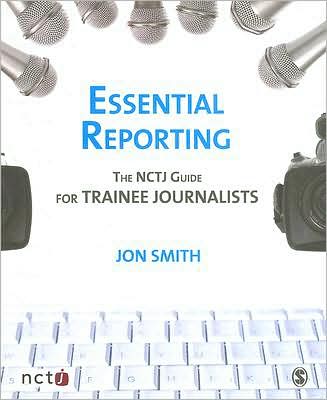 Essential Reporting: The NCTJ Guide for Trainee Journalists
