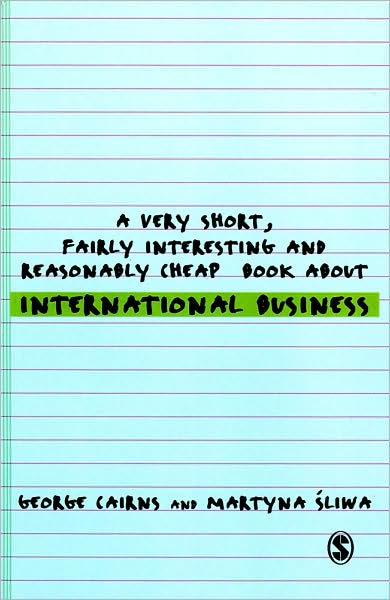 A Very Short, Fairly Interesting and Reasonably Cheap Book about International Business
