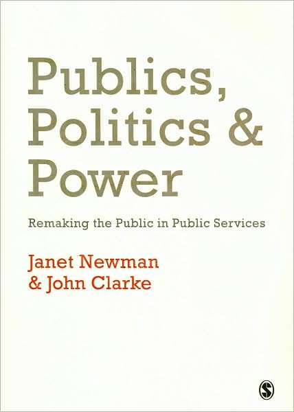Publics, Politics and Power: Remaking the Public in Public Services