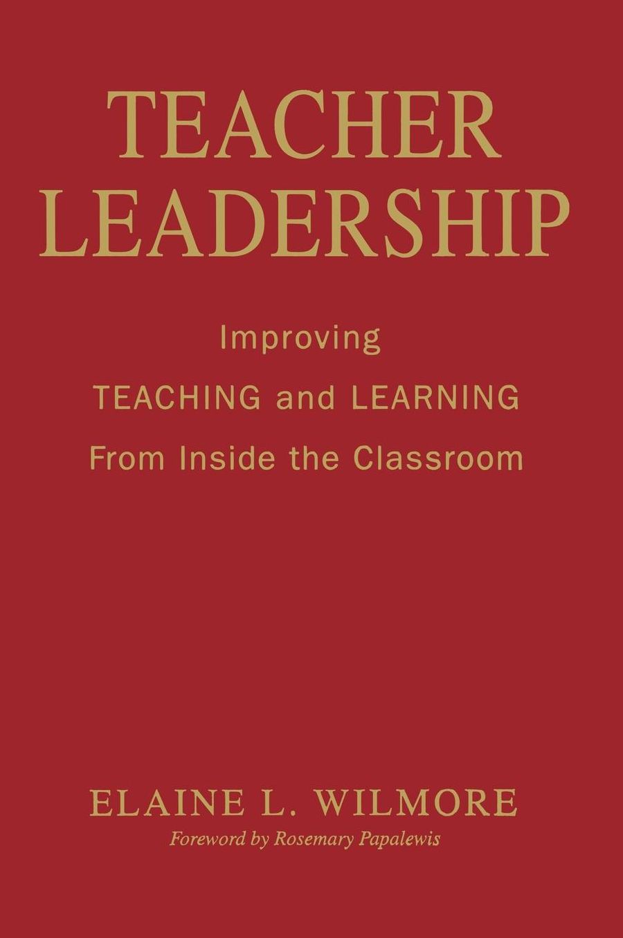 Teacher Leadership: Improving Teaching and Learning From Inside the Classroom