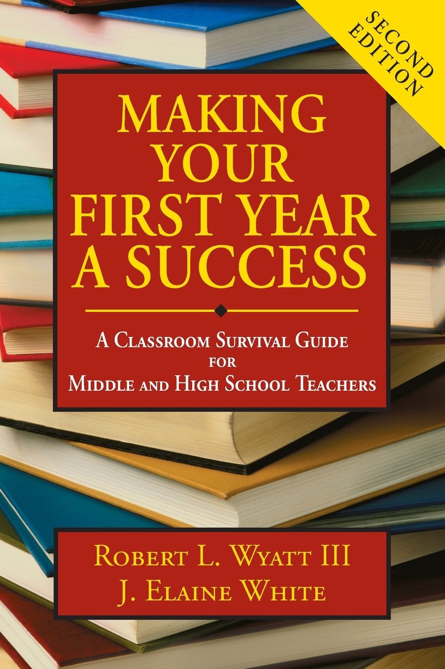 Making Your First Year a Success: A Classroom Survival Guide for Middle and High School Teachers