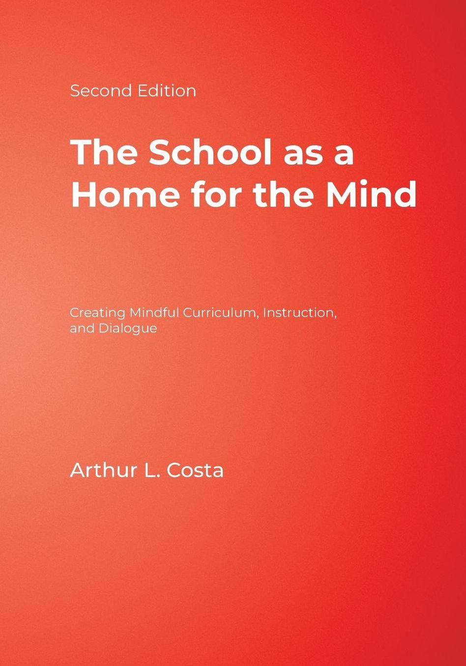 The School as a Home for the Mind: Creating Mindful Curriculum, Instruction, and Dialogue