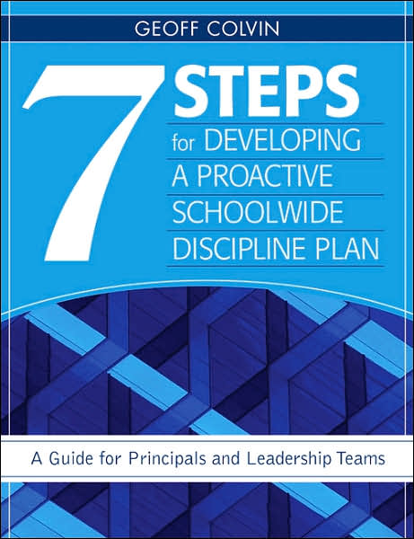 Seven Steps for Developing a Proactive Schoolwide Discipline Plan: A Guide for Principals and Leadership Teams
