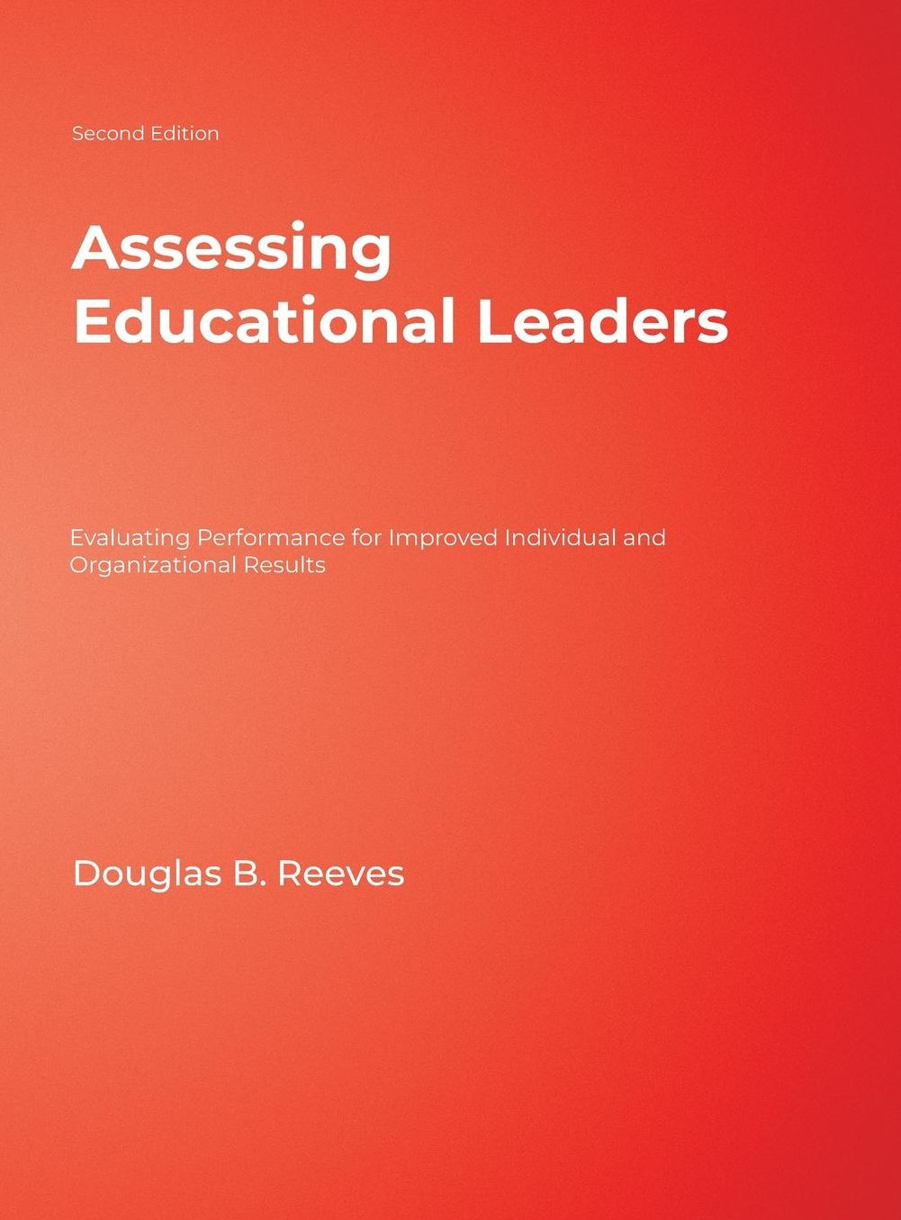 Assessing Educational Leaders: Evaluating Performance for Improved Individual and Organizational Results