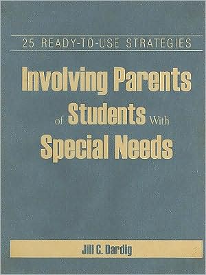 Involving Parents of Students With Special Needs: 25 Ready-to-Use Strategies