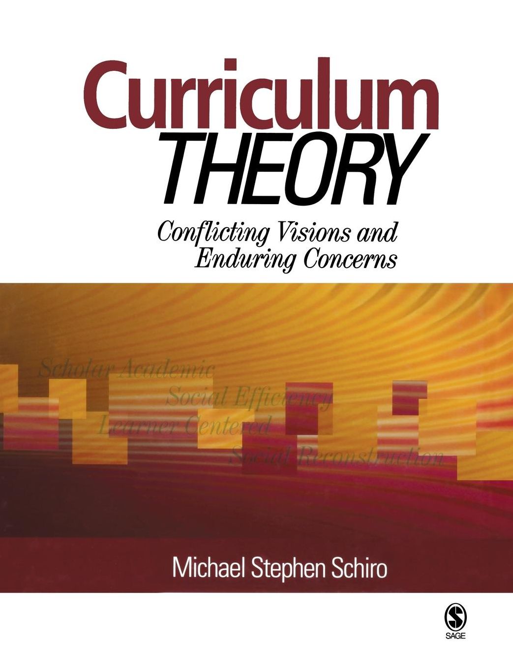 Curriculum Theory: Conflicting Visions and Enduring Concerns