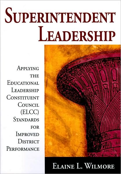Superintendent Leadership: Applying the Educational Leadership Constituent Council Standards for Improved District Performance