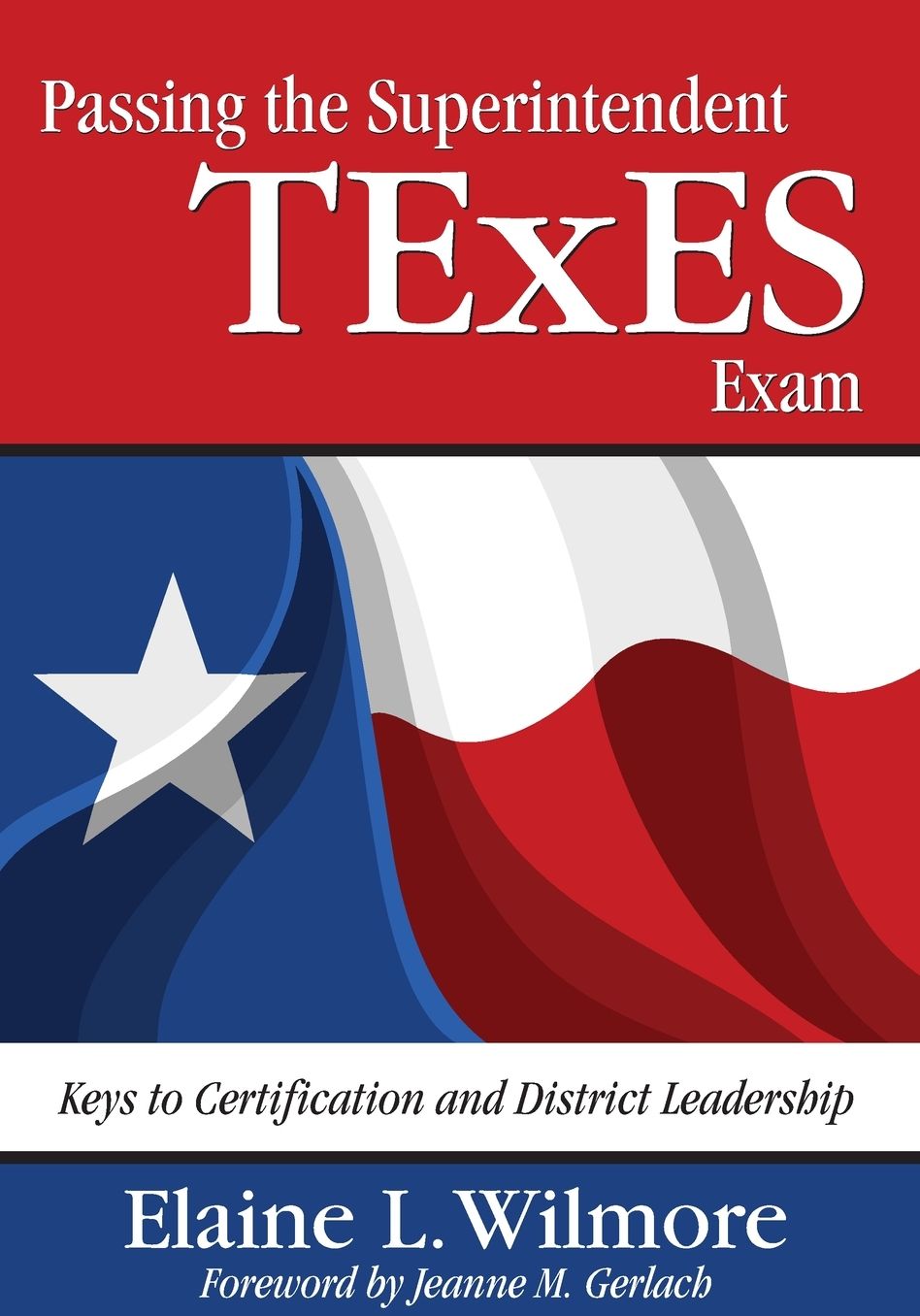 Passing the Superintendent TExES Exam: Keys to Certification and District Leadership
