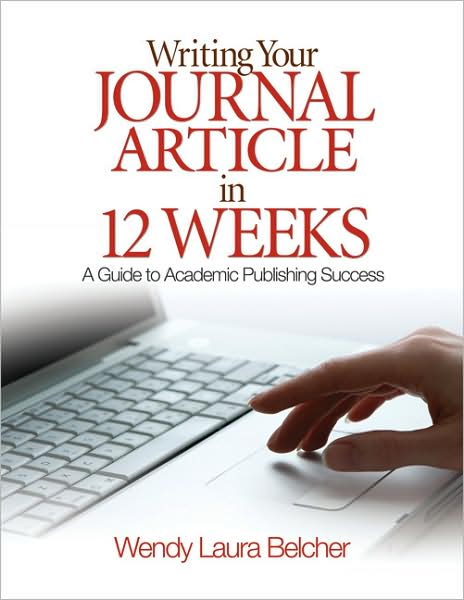 Writing Your Journal Article in Twelve Weeks: A Guide to Academic Publishing Success