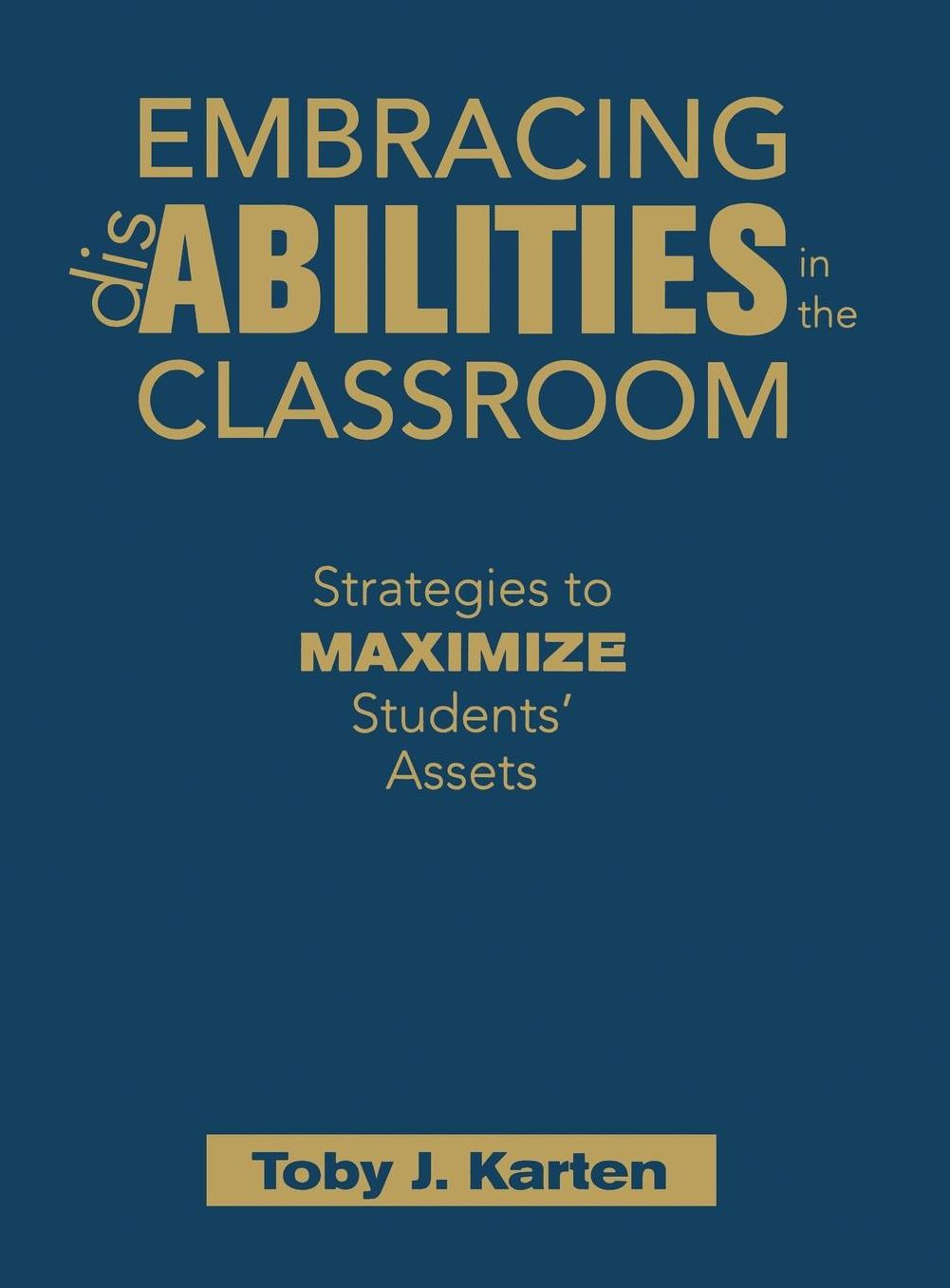 Embracing Disabilities in the Classroom: Strategies to Maximize Students? Assets