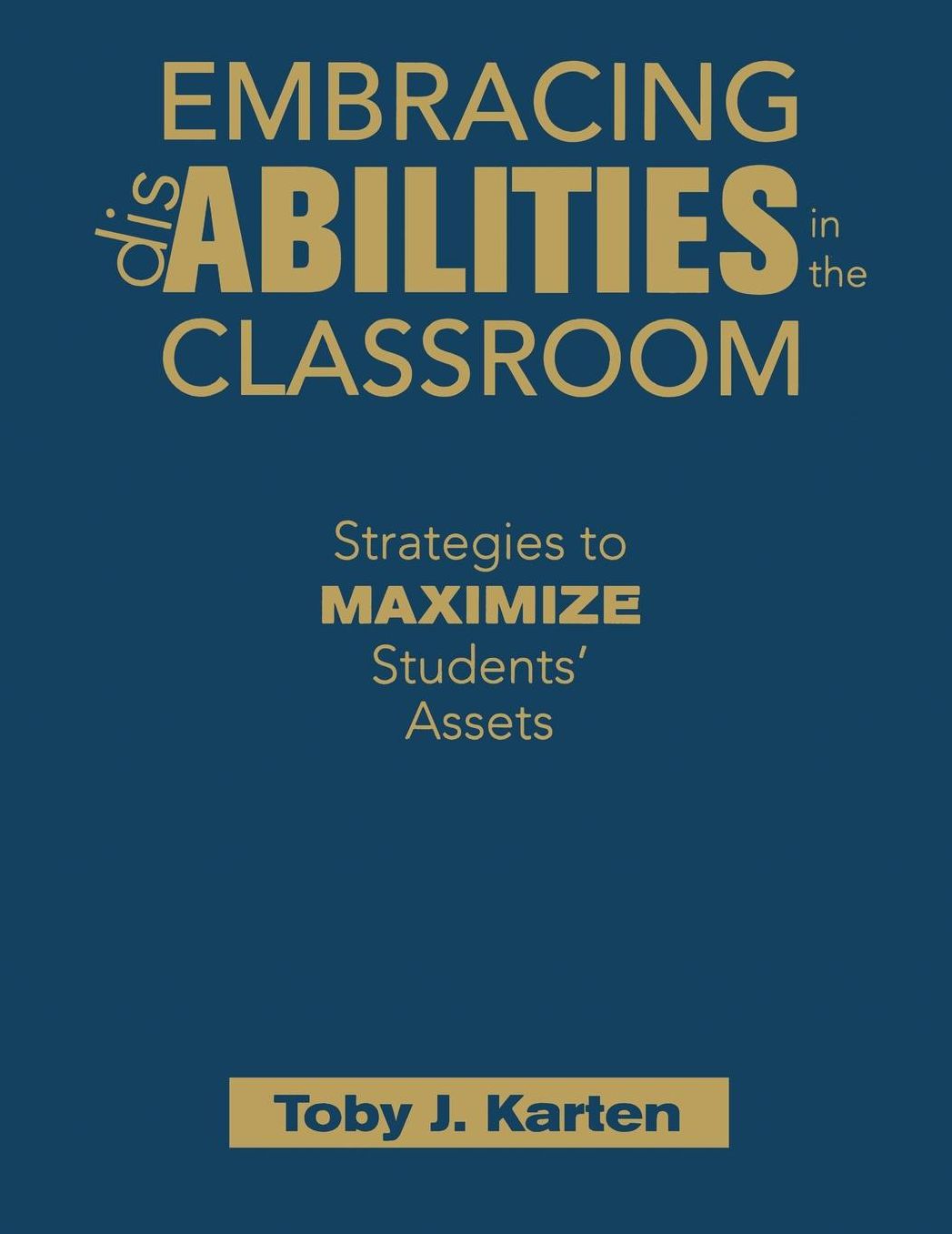 Embracing Disabilities in the Classroom: Strategies to Maximize Students? Assets