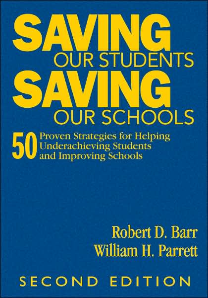 Saving Our Students, Saving Our Schools: 50 Proven Strategies for Helping Underachieving Students and Improving Schools