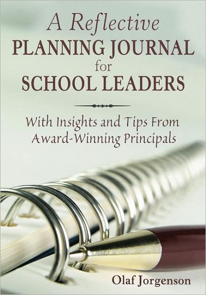 A Reflective Planning Journal for School Leaders: With Insights and Tips From Award-Winning Principals
