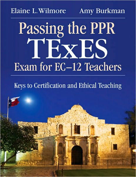 Passing the PPR TExES Exam for EC-12 Teachers: Keys to Certification and Ethical Teaching