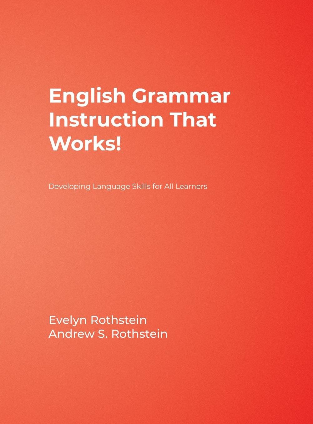 English Grammar Instruction That Works!: Developing Language Skills for All Learners
