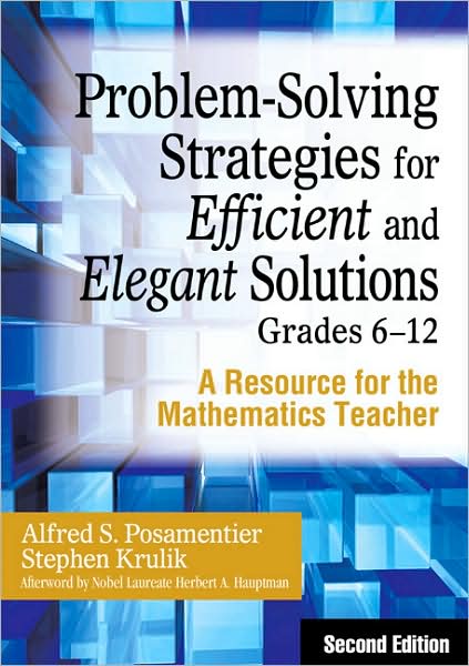 Problem-Solving Strategies for Efficient and Elegant Solutions Grades 6-12: A Resource for the Mathematics Teacher
