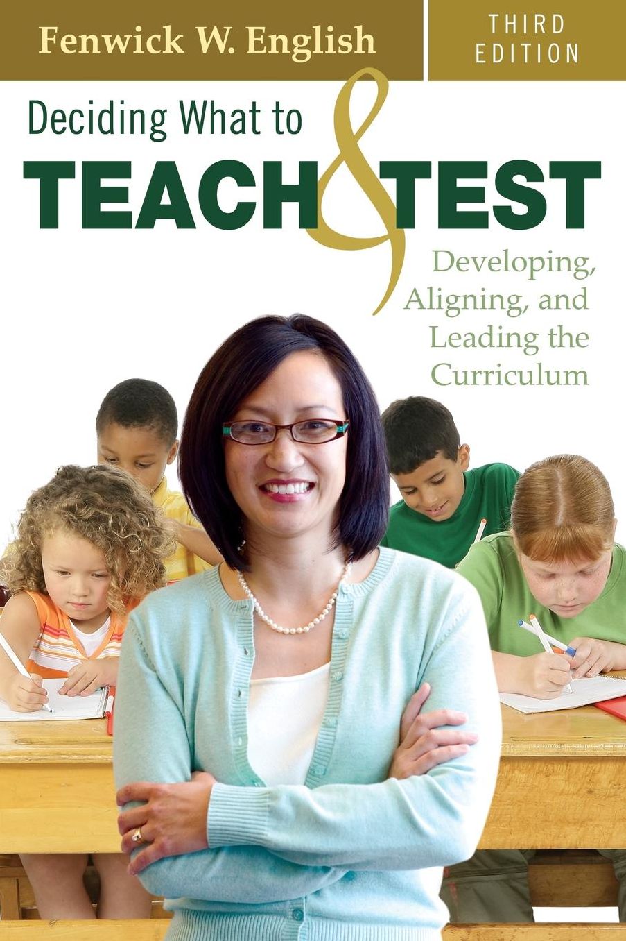 Deciding What to Teach Test: Developing, Aligning, and Leading the Curriculum