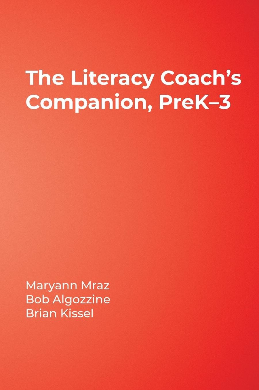 Literacy Coach's Companion, PreK - 3