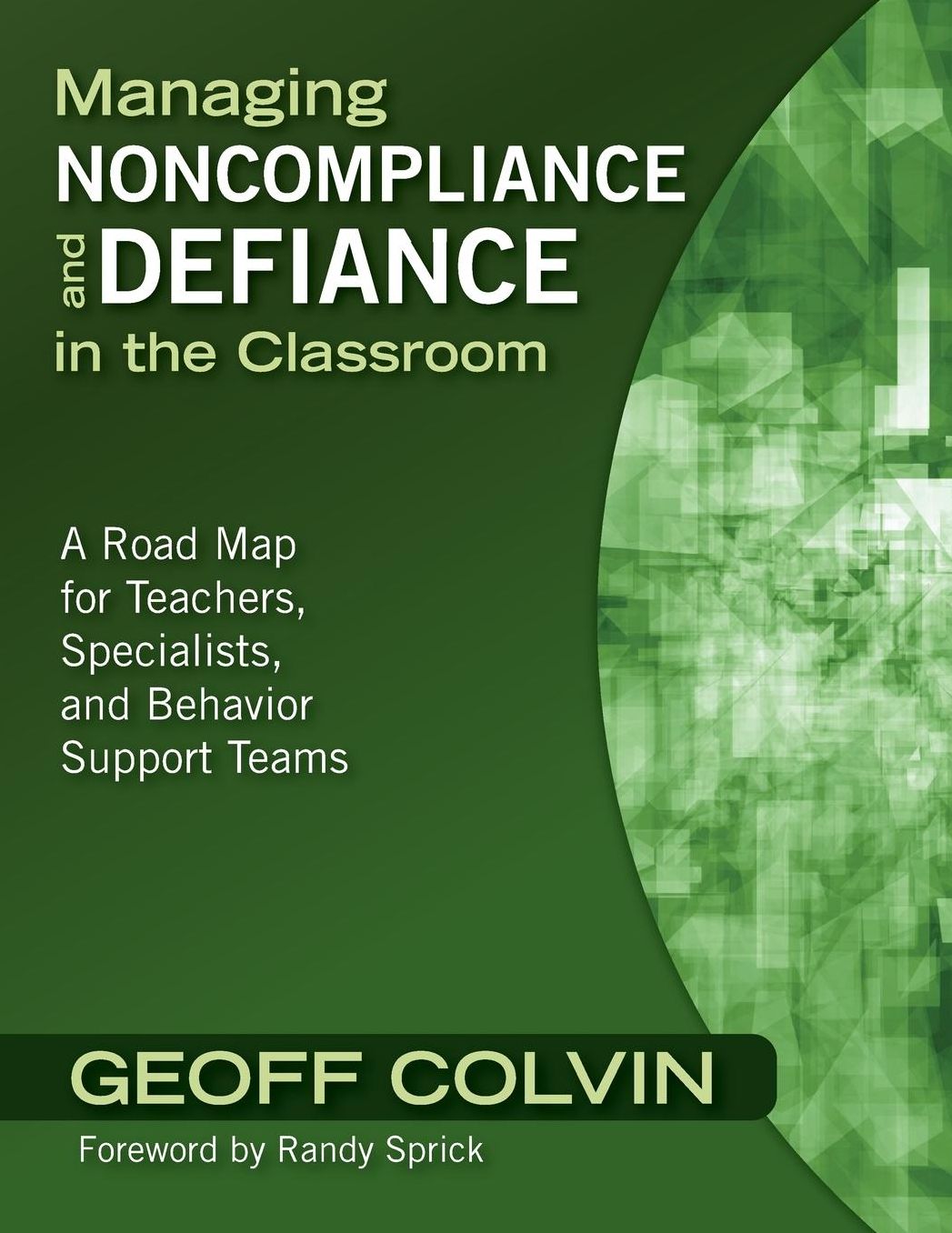 Managing Noncompliance and Defiance in the Classroom: A Road Map for Teachers, Specialists, and Behavior Support Teams
