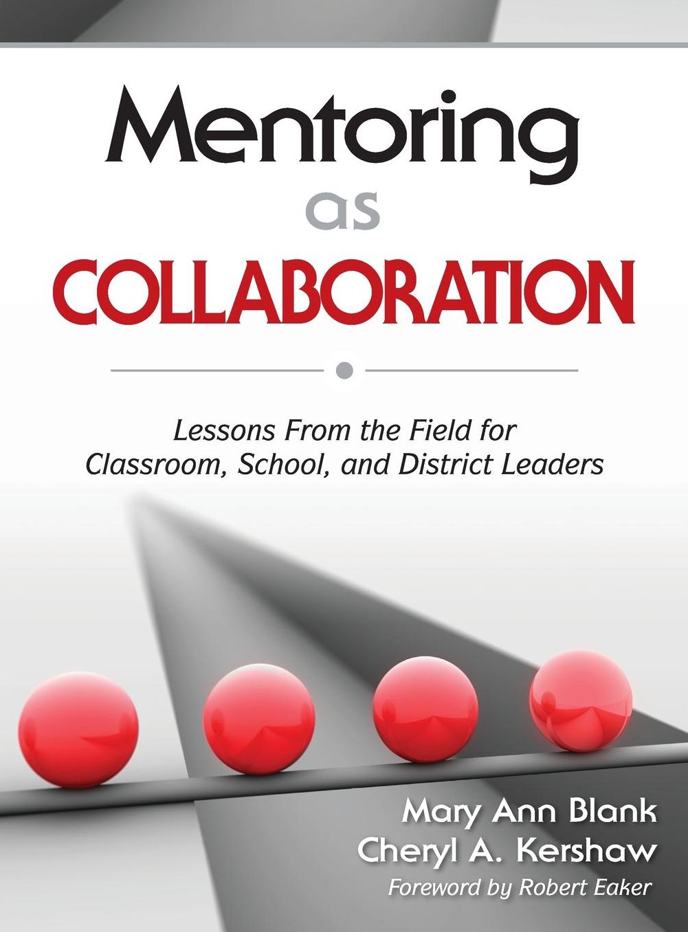 Mentoring as Collaboration: Lessons from the Field for Classroom, School, and District Leaders