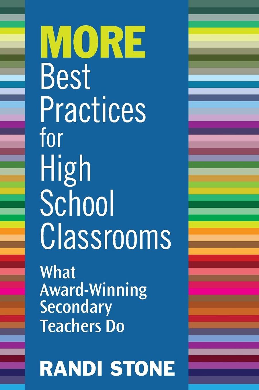 MORE Best Practices for High School Classrooms: What Award-Winning Secondary Teachers Do