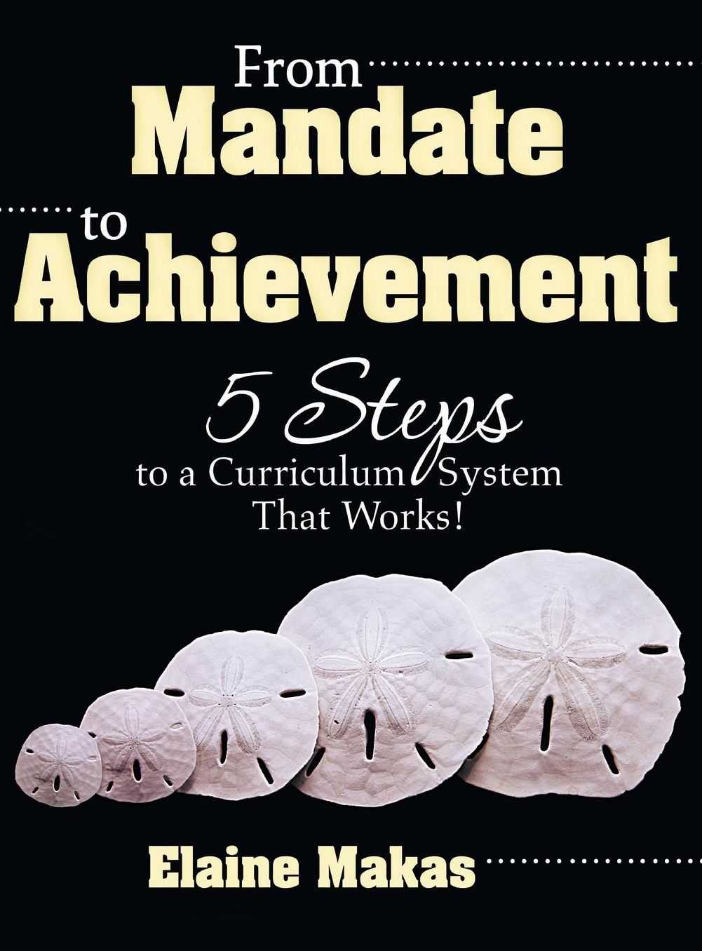 From Mandate to Achievement: 5 Steps to a Curriculum System That Works!