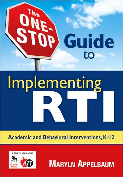 The One-Stop Guide to Implementing RTI: Academic and Behavioral Interventions, K-12