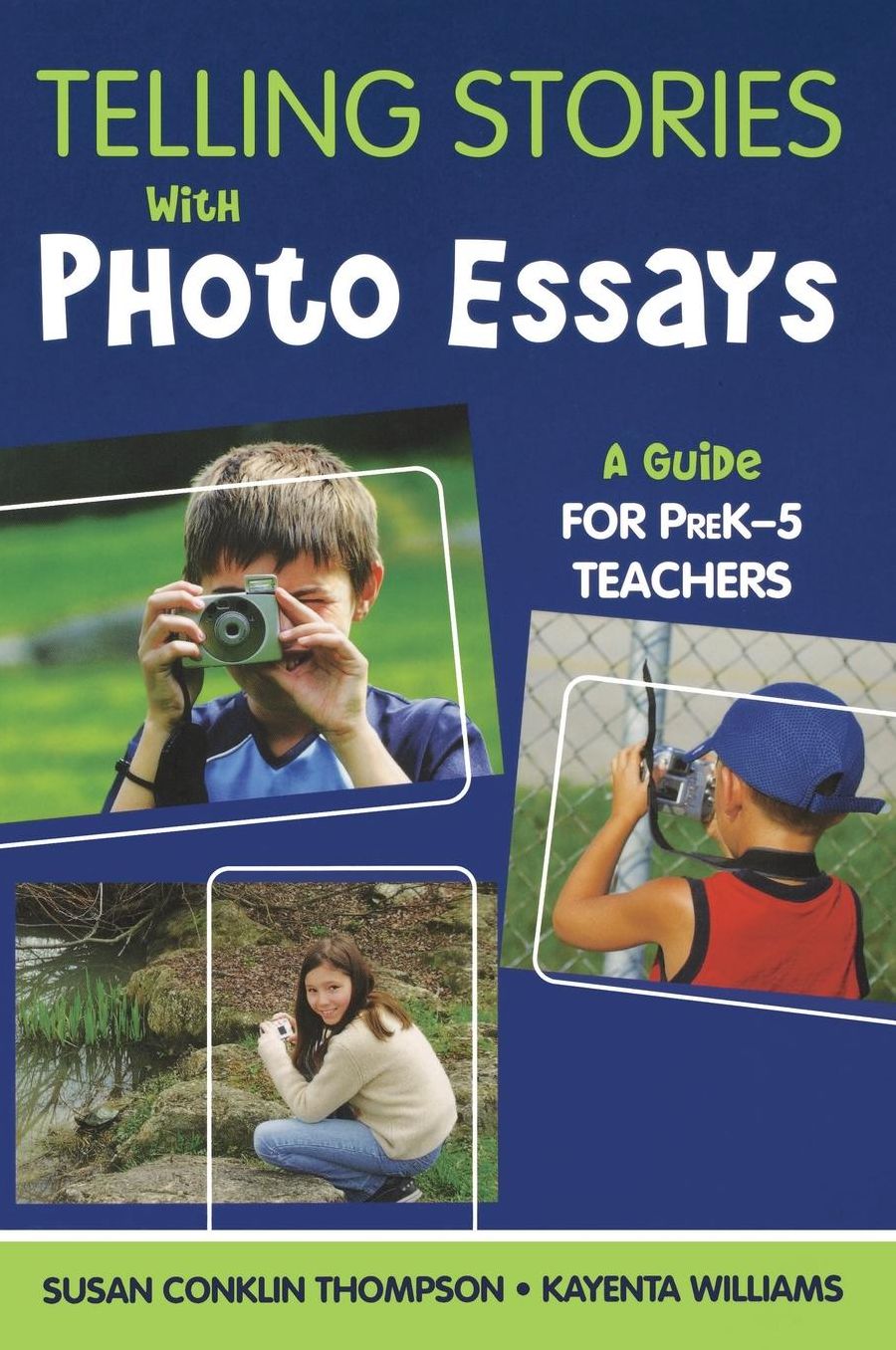 Telling Stories With Photo Essays: A Guide for PreK-5 Teachers