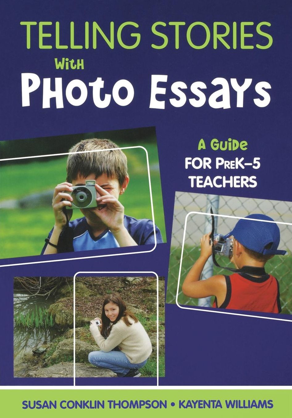 Telling Stories With Photo Essays: A Guide for PreK-5 Teachers