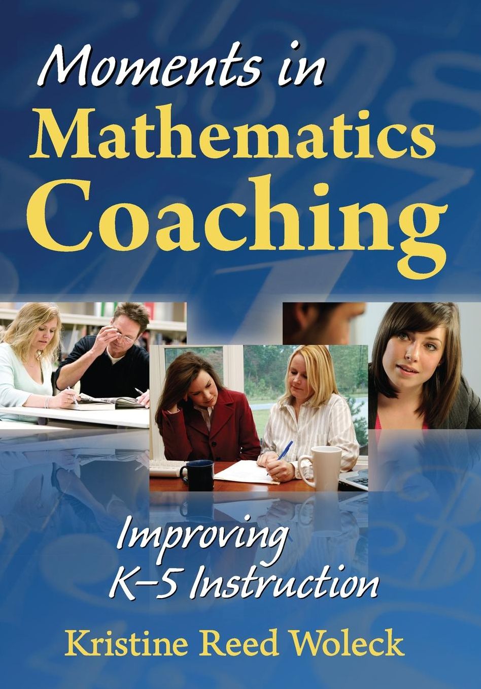 Moments in Mathematics Coaching: Improving K-5 Instruction