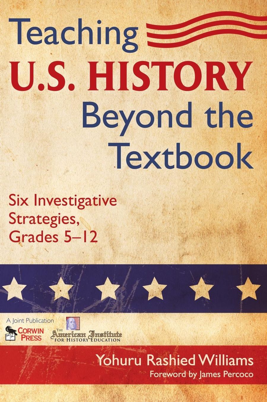 Teaching U. S. History Beyond the Textbook: Six Investigative Strategies, Grades 5-12