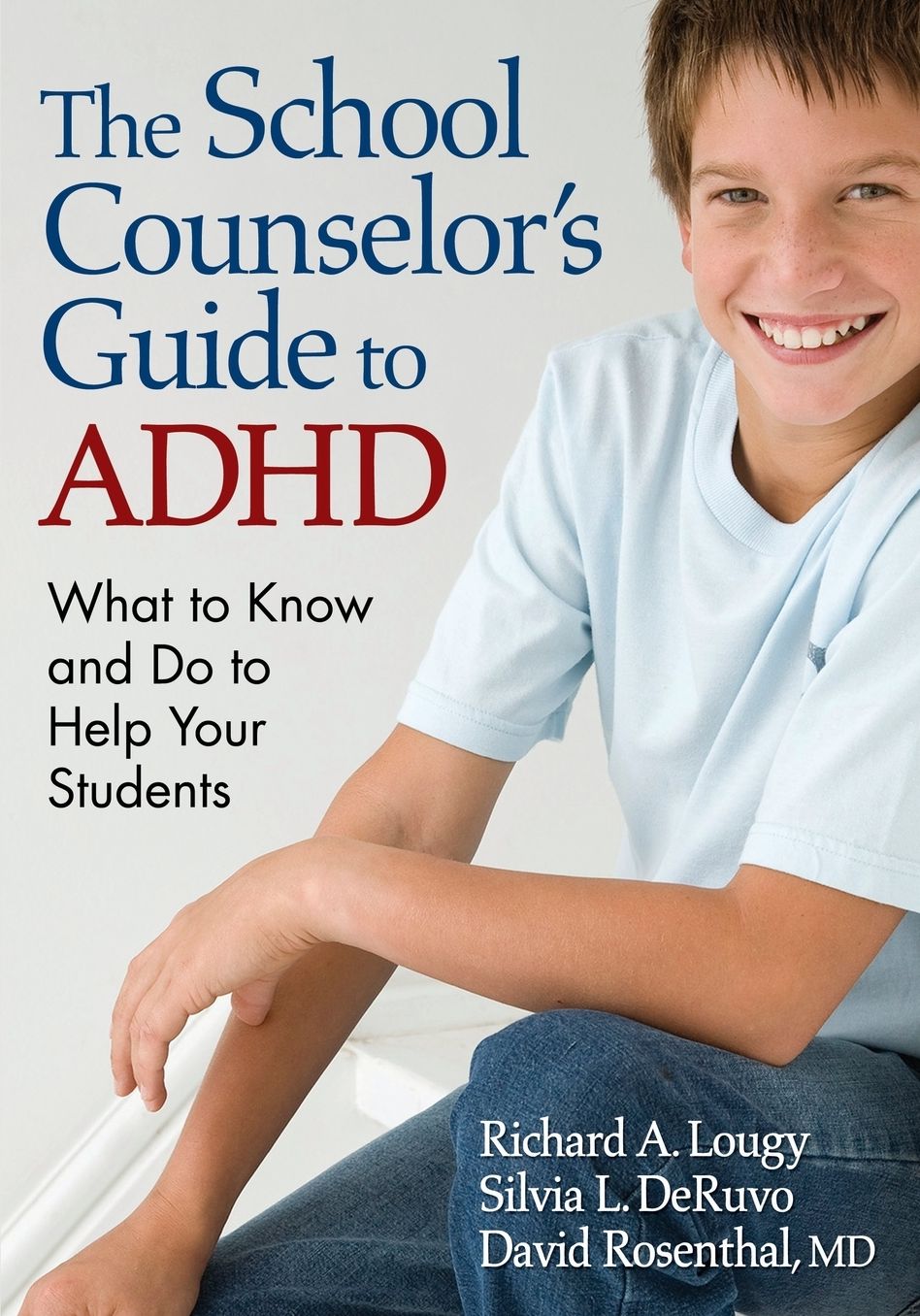 The School Counselor's Guide to ADHD: What to Know and Do to Help Your Students