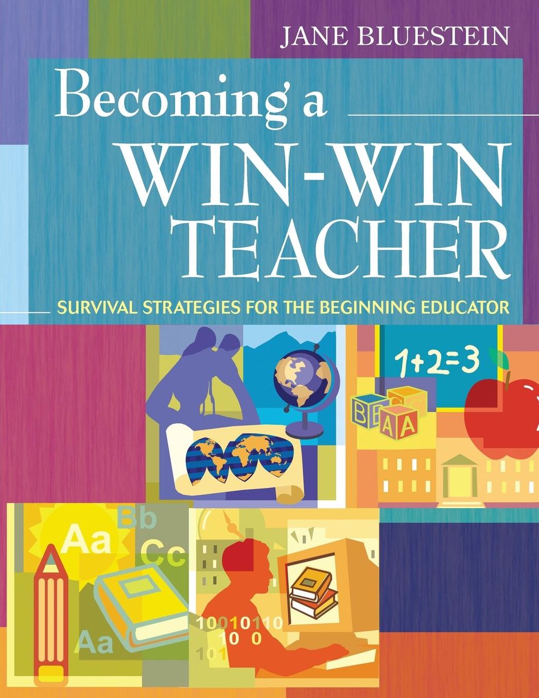 Becoming a Win-Win Teacher: Survival Strategies for the Beginning Educator