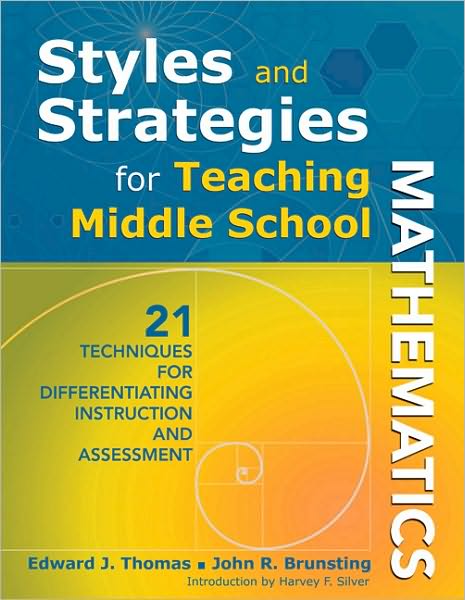 Styles and Strategies for Teaching Middle School Mathematics: 21 Techniques for Differentiating Instruction and Assessment