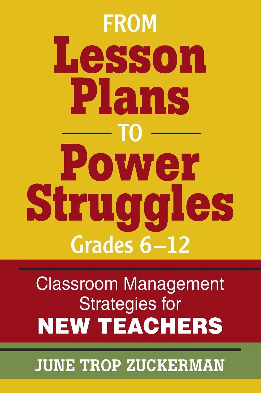 From Lesson Plans to Power Struggles, Grades 6-12: Classroom Management Strategies for New Teachers