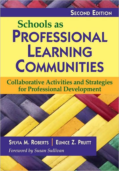 Schools as Professional Learning Communities: Collaborative Activities and Strategies for Professional Development