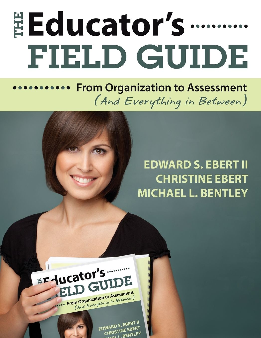 The Educator's Field Guide: From Organization to Assessment (And Everything in Between)
