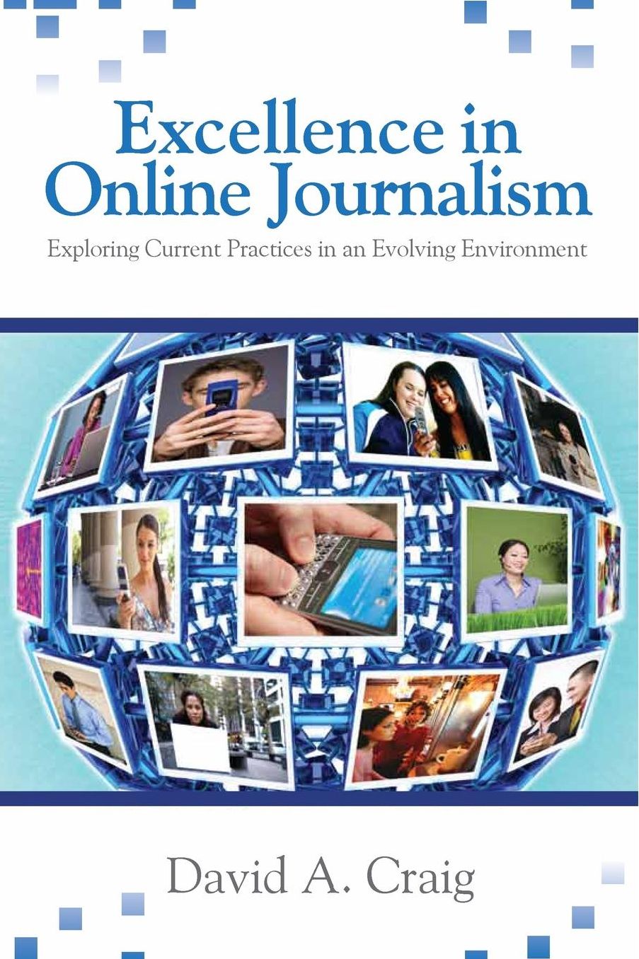 Excellence in Online Journalism: Exploring Current Practices in an Evolving Environment