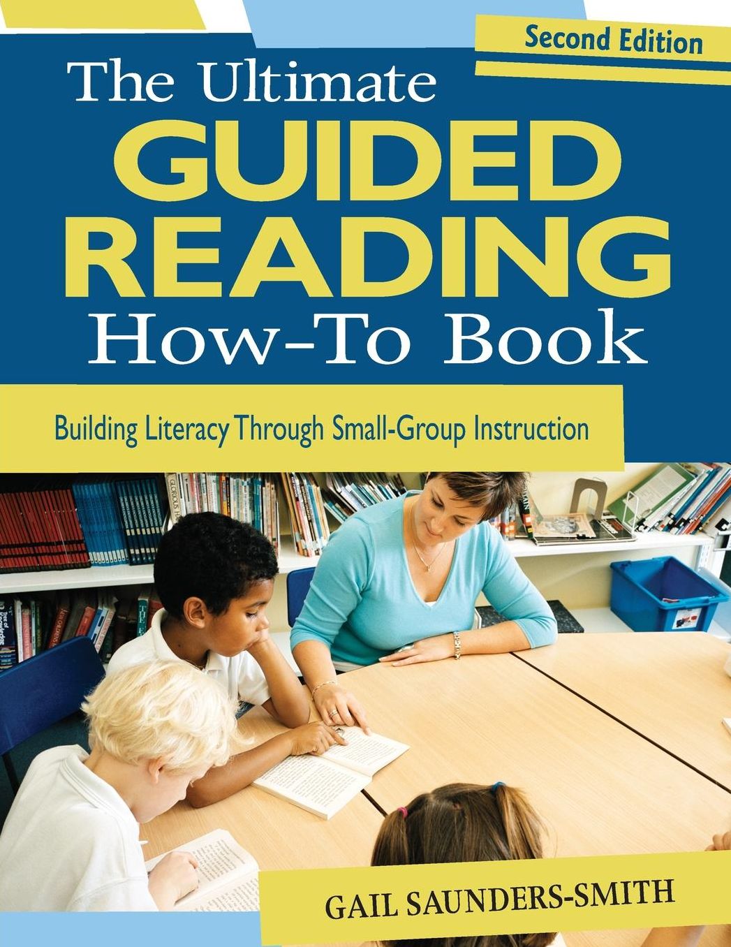 The Ultimate Guided Reading How-To Book: Building Literacy Through Small-Group Instruction