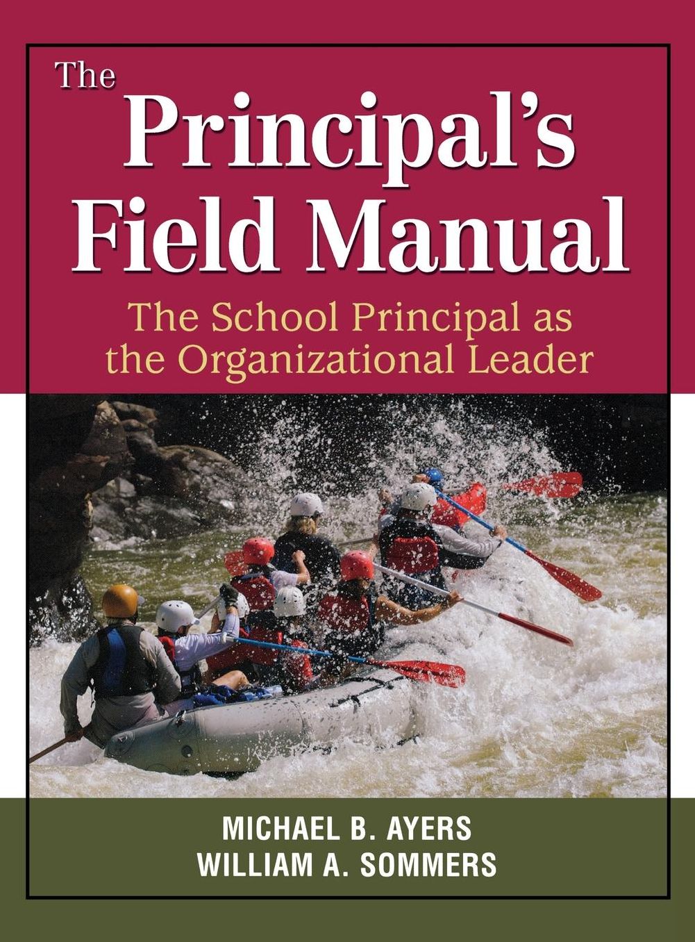 The Principal's Field Manual: The School Principal as the Organizational Leader