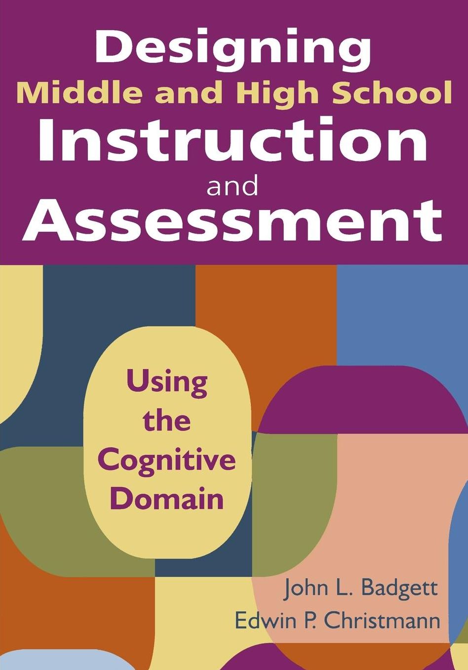 Designing Middle and High School Instruction and Assessment: Using the Cognitive Domain