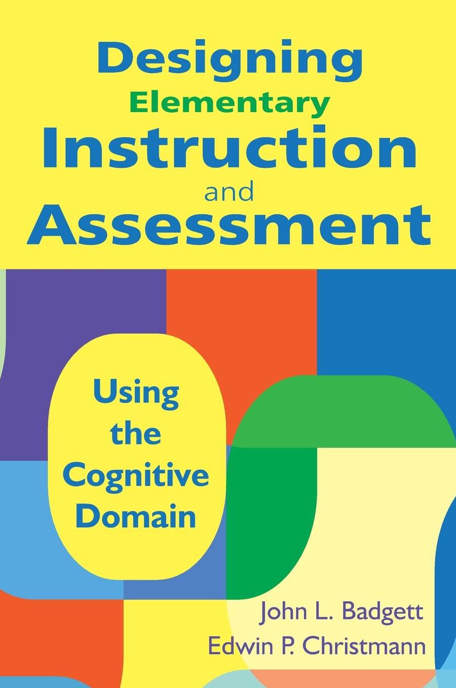 Designing Elementary Instruction and Assessment: Using the Cognitive Domain