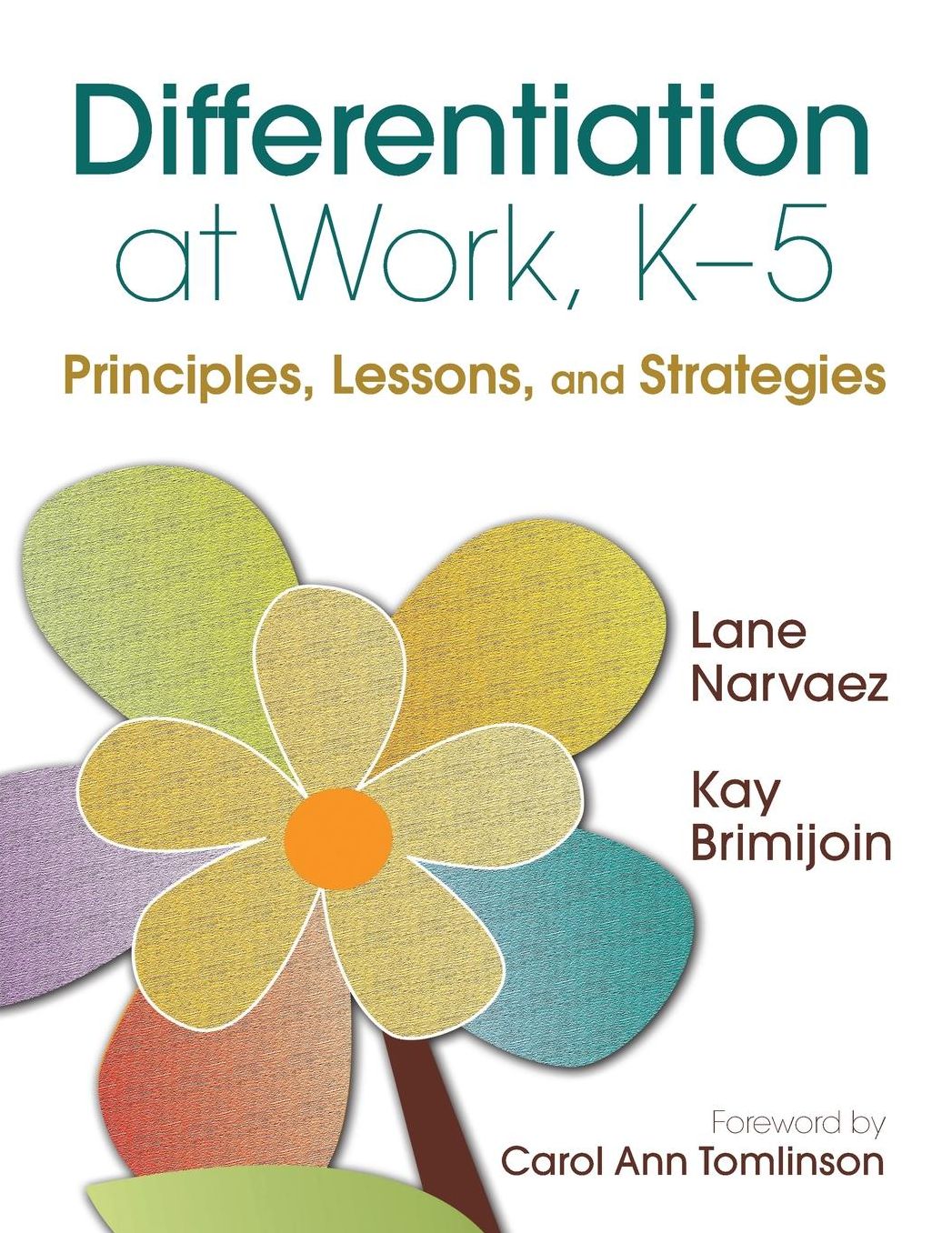Differentiation at Work, K-5: Principles, Lessons, and Strategies
