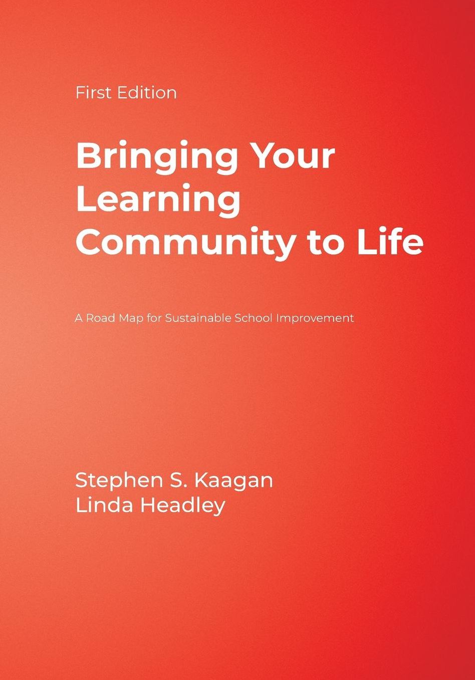 Bringing Your Learning Community to Life: A Roadmap for Sustainable School Improvement