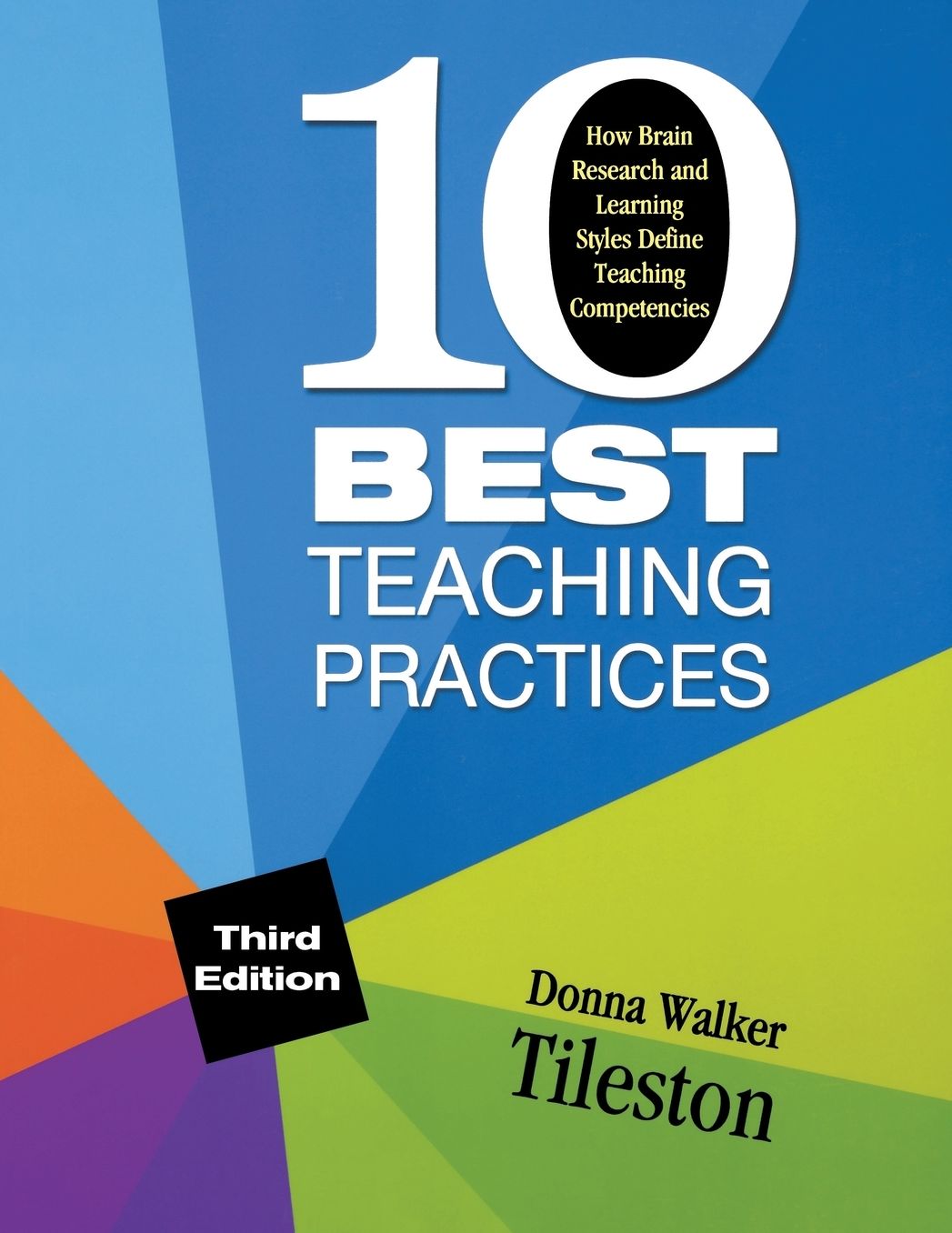Ten Best Teaching Practices: How Brain Research and Learning Styles Define Teaching Competencies